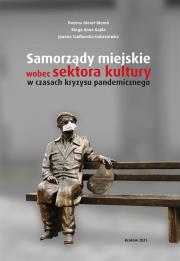 Samorządy miejskie wobec sektora kultury.... Autor:   Praca zbiorowa. Dadada.pl Okładka książki Samorządy miejskie wobec sektora kultury...