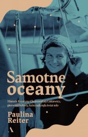 Okładka książki Samotne oceany. Historia Krystyny Chojnowskiej-Liskiewicz, pierwszej kobiety, która opłynęła świat solo