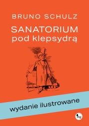 Sanatorium pod klepsydrą. Autor: Bruno Schulz. Dadada.pl Okładka książki Sanatorium pod klepsydrą