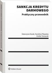 Sankcja kredytu darmowego. Praktyczny przewodnik. Autor: Kozak Katarzyna, Karolina Pilawska, Ewelina Tomanek. Dadada.pl Okładka książki Sankcja kredytu darmowego. Praktyczny przewodnik