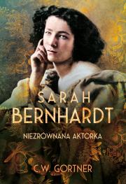 Okładka książki Sarah Bernhardt. Niezrównana aktorka