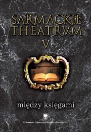 Okładka książki Sarmackie theatrum T.5 Między księgami