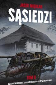 Sąsiedzi T.2 Ostatni Świadkowie ukraińskiego... Autor: Międlar Jacek. Dadada.pl Okładka książki Sąsiedzi T.2 Ostatni Świadkowie ukraińskiego..