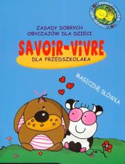 Opakowanie SAVOIR VIVRE DLA PRZEDSZKOLAKA ZASADY DOBRYCH OBYCZAJOW DLA 