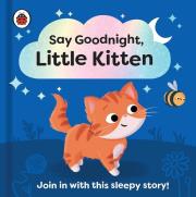 Say Goodnight, Little Kitten. Wydawca: Ladybird. Dadada.pl Opakowanie Say Goodnight, Little Kitten