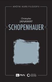 Schopenhauer. Krótki kurs filozofii. Autor: Christopher Janaway. Dadada.pl Okładka książki Schopenhauer. Krótki kurs filozofii