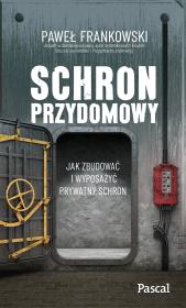 Okładka książki Schron przydomowy. Jak zbudować i wyposażyć prywatny schron
