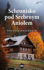 Schronisko pod Srebrnym Aniołem. Autor: Przeździk Natalia. Dadada.pl Okładka książki Schronisko pod Srebrnym Aniołem