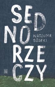Sedno rzeczy. Autor: Natsume Sōseki. Dadada.pl Okładka książki Sedno rzeczy