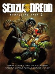 *Sędzia Dredd Kompletne akta 3. Autor: Wagner, John; Smith, Ron; Bolland, Brian; McMahon, Mike. Dadada.pl Okładka książki *Sędzia Dredd Kompletne akta 3
