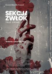Sekcja zwłok. True crime - historie z prosektorium. Autor: Vincent Di Maio, Ron Franscell, Śmietana Rafał. Dadada.pl Okładka książki Sekcja zwłok. True crime - historie z prosektorium