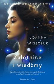 Sekret dziedzictwa Tom 2 Zalotnice i wiedźmy. Autor: Joanna Miszczuk. Dadada.pl Okładka książki Sekret dziedzictwa Tom 2 Zalotnice i wiedźmy