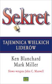Sekret. Tajemnica wielkich liderów. Autor: Ken Blanchard, Mark Miller. Dadada.pl Okładka książki Sekret. Tajemnica wielkich liderów