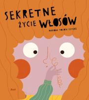 Sekretne życie włosów. Autor: MARIONA TOLOSA SISTERE. Dadada.pl Okładka książki Sekretne życie włosów
