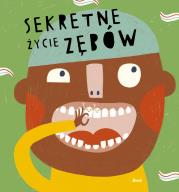Sekretne życie zębów. Autor: MARIONA TOLOSA SISTERE. Dadada.pl Okładka książki Sekretne życie zębów