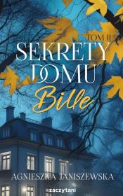 Sekrety domu Bille. Tom 2. Autor: Agnieszka Janiszewska. Dadada.pl Okładka książki Sekrety domu Bille. Tom 2