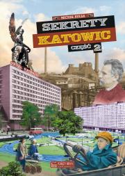 Sekrety Katowic. Część 2. Sekrety. Autor: Michał Bulsa. Dadada.pl Okładka książki Sekrety Katowic. Część 2. Sekrety