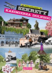 Sekrety Kazimierza Dolnego. Autor: Hanna Pawłowska. Dadada.pl Okładka książki Sekrety Kazimierza Dolnego