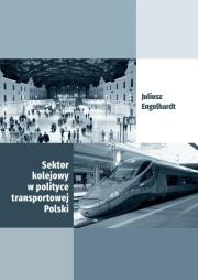 Sektor kolejowy w polityce transportowej Polski. Autor: uliusz Engelhardt. Dadada.pl Okładka książki Sektor kolejowy w polityce transportowej Polski