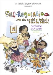 Self-Regulation. Jak się lubić w świecie pełnym... Autor: Stążka-Gawrysiak Agnieszka. Dadada.pl Okładka książki Self-Regulation. Jak się lubić w świecie pełnym..