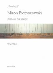 Okładka książki „Sen biją!”. Zaskok na uwięzi. Wiersze