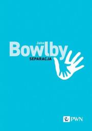 Separacja. Lęk i złość. Autor: Bowlby John, Czub Tomasz. Dadada.pl Okładka książki Separacja. Lęk i złość