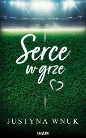Serce w grze. Autor: Justyna Wnuk. Dadada.pl Okładka książki Serce w grze