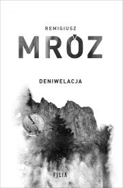 Seria z komisarzem Forstem T.4 Deniwelacja. Autor: Remigiusz Mróz. Dadada.pl Okładka książki Seria z komisarzem Forstem T.4 Deniwelacja