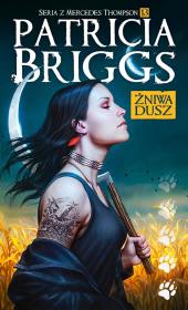 Seria z Mercedes Thompson T.13 Żniwa dusz. Autor: Briggs Patricia. Dadada.pl Okładka książki Seria z Mercedes Thompson T.13 Żniwa dusz