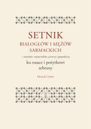 Okładka książki Setnik białogłów i mężów sarmackich – statystów, wojowników, pisarzy i gospodarzy ku nauce i pożytkowi zebrany