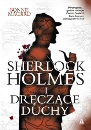 Sherlock Holmes i dręczące duchy. Autor: Bonnie MacBird. Dadada.pl Okładka książki Sherlock Holmes i dręczące duchy