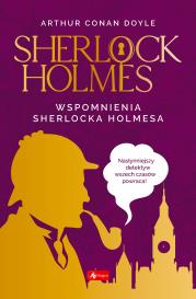 Sherlock Holmes Wspomnienia Sherlocka Holmesa. Autor: Ewa Łozińska-Małkiewicz. Dadada.pl Okładka książki Sherlock Holmes Wspomnienia Sherlocka Holmesa