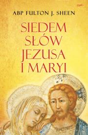 Okładka książki Siedem słów Jezusa i Maryi wyd. 2023
