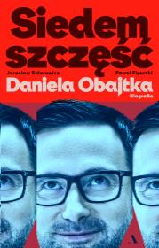 Okładka książki Siedem szczęść Daniela Obajtka. Biografia