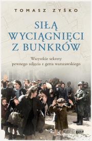 Siłą wyciągnięci z bunkrów. Autor: Tomasz Zyśko. Dadada.pl Okładka książki Siłą wyciągnięci z bunkrów