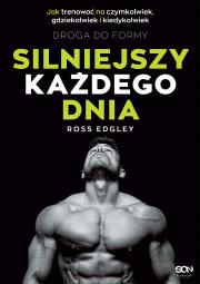 Silniejszy każdego dnia. Droga do formy. Autor: Ross Edgley, Marta Faber. Dadada.pl Okładka książki Silniejszy każdego dnia. Droga do formy