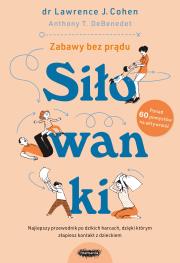 Siłowanki. Dzikie harce, których potrzebuje każda rodzina. Autor: Lawrence J. Cohen, Anthony T. DeBenedet. Dadada.pl Okładka książki Siłowanki. Dzikie harce, których potrzebuje każda rodzina