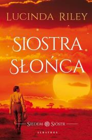Siostra słońca. Cykl Siedem Sióstr. Tom 6. Autor: Riley Lucinda. Dadada.pl Okładka książki Siostra słońca. Cykl Siedem Sióstr. Tom 6
