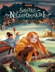Siostry Niezapominajki t.3 Skarb Lucilli. Autor: Giovanni Di Gregorio, Barbucci Alessandro, Maria. Dadada.pl Okładka książki Siostry Niezapominajki t.3 Skarb Lucilli
