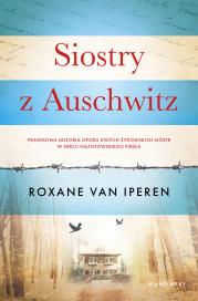Siostry z Auschwitz. Autor: Van Iperen Roxane. Dadada.pl Okładka książki Siostry z Auschwitz