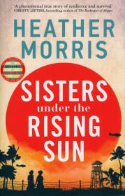 Sisters under the Rising Sun. Autor: Heather Morris. Dadada.pl Okładka książki Sisters under the Rising Sun