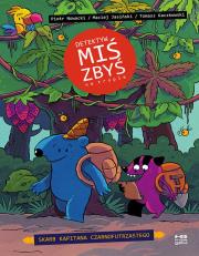 Skarb kapitana Czarnofutrzastego. Detektyw Miś Zbyś na tropie wyd. 2. Autor: Maciej Nowacki, Piotr jasiński, Tomasz Kaczkowski. Dadada.pl Okładka książki Skarb kapitana Czarnofutrzastego. Detektyw Miś Zbyś na tropie wyd. 2