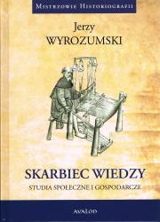 Skarbiec wiedzy Studia społeczne i gospodarcze. Autor: Wyrozumski Jerzy. Dadada.pl Okładka książki Skarbiec wiedzy Studia społeczne i gospodarcze