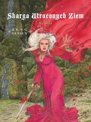 Skarga Utraconych Ziem. Aylissa. Sudenneowie.... Autor: Dufaux Jean, Paul Teng, Birek Wojciech. Dadada.pl Okładka książki Skarga Utraconych Ziem. Aylissa. Sudenneowie...