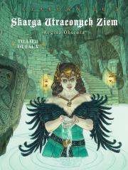 Skarga Utraconych Ziem T.3 Czarownice Regina... Autor: Dufaux Jean, Batrice Tillier, Birek Wojciech. Dadada.pl Okładka książki Skarga Utraconych Ziem T.3 Czarownice Regina..