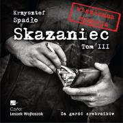 Skazaniec Tom 3 Za garść srebrników - Audiobook. Autor: Krzysztof Spadło. Dadada.pl Okładka książki Skazaniec Tom 3 Za garść srebrników - Audiobook
