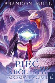 Skoczkowie w czasie. Pięć królestw. Tom 5. Autor: Brandon Mull. Dadada.pl Okładka książki Skoczkowie w czasie. Pięć królestw. Tom 5