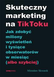 Okładka książki Skuteczny marketing na TikToku