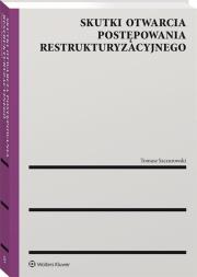 Skutki otwarcia postępowania restrukturyzacyjnego. Autor: Szczurowski Tomasz. Dadada.pl Okładka książki Skutki otwarcia postępowania restrukturyzacyjnego