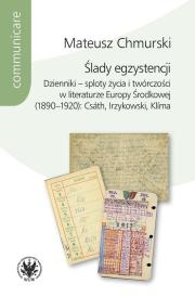 Okładka książki Ślady egzystencji Dzienniki - sploty życia i twórczości w literaturze Europy Środkowej (1890-1920)